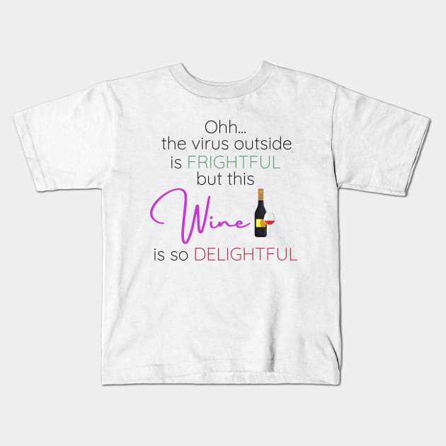 oh the virus outside is frightful - Wine bottle Kids T-Shirt by KiyoMi